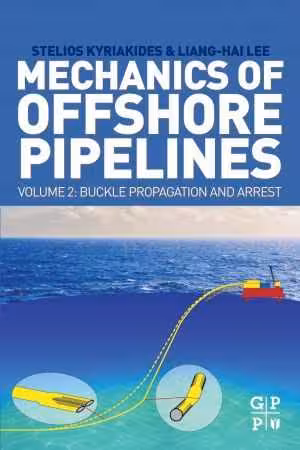 [PDF] دانلود کتاب Mechanics Of Offshore Pipelines, Volume 2 - Buckle Propagation And Arrest, 2020