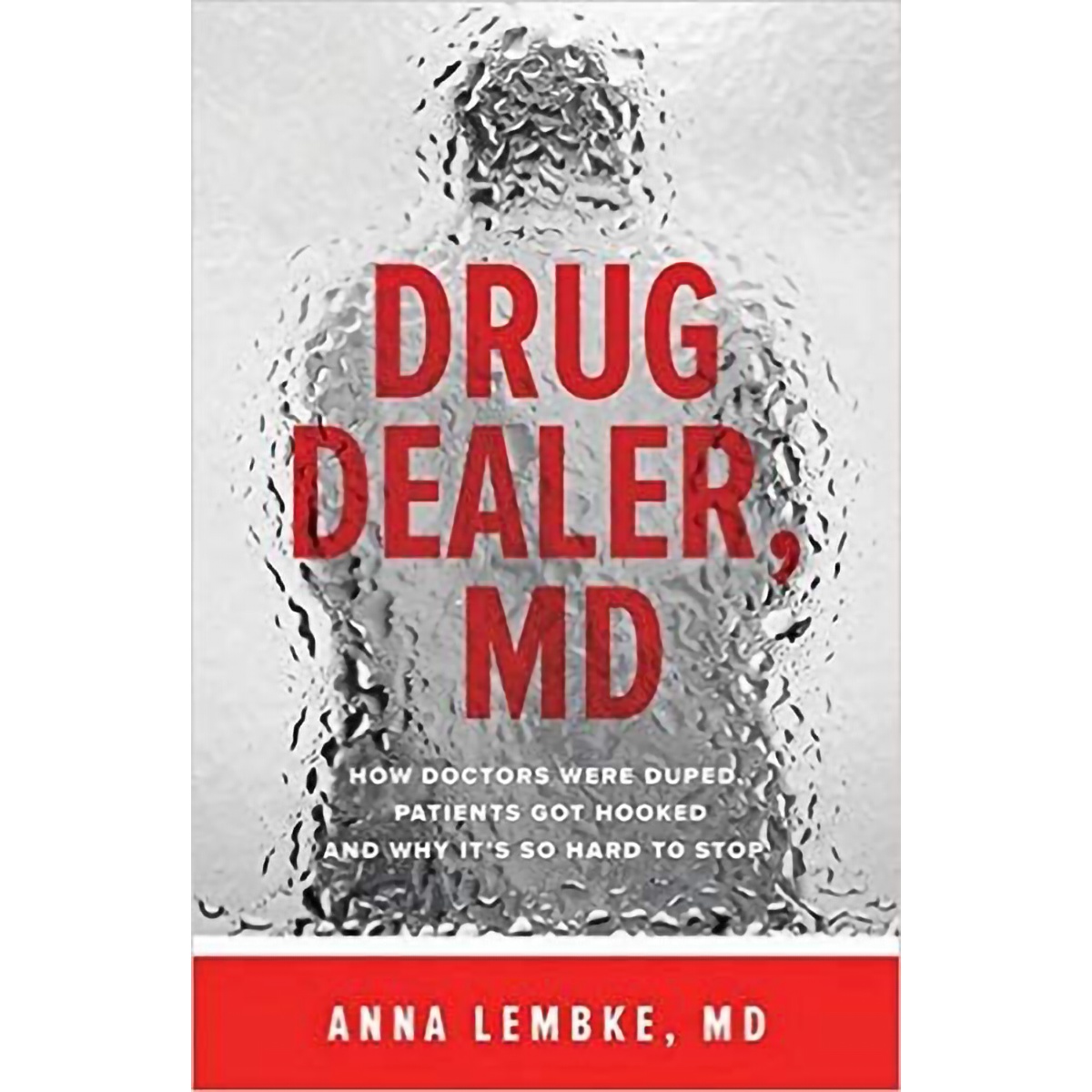 کتاب Drug Dealer, MD: How Doctors Were Duped, Patients Got Hooked, and Why It’s So Hard to Stop اثر Anna Lembke انتشارات Johns Hopkins University Press