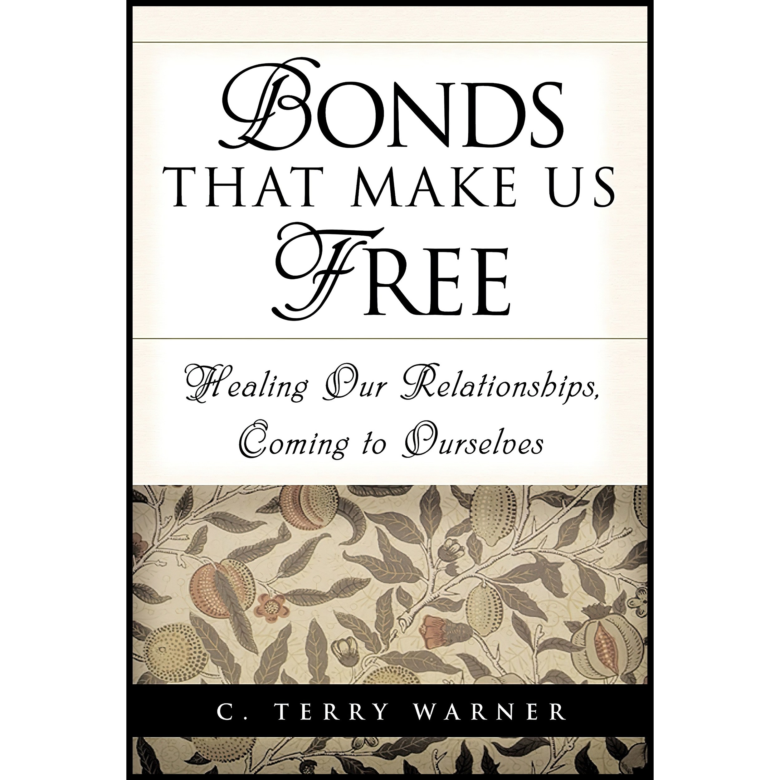 کتاب زبان اصلی Bonds that Make Us Free اثر C Terry Warner