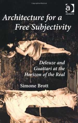 [PDF] دانلود کتاب Architecture For A Free Subjectivity - Deleuze And Guattari At The Horizon Of The Real, 2011