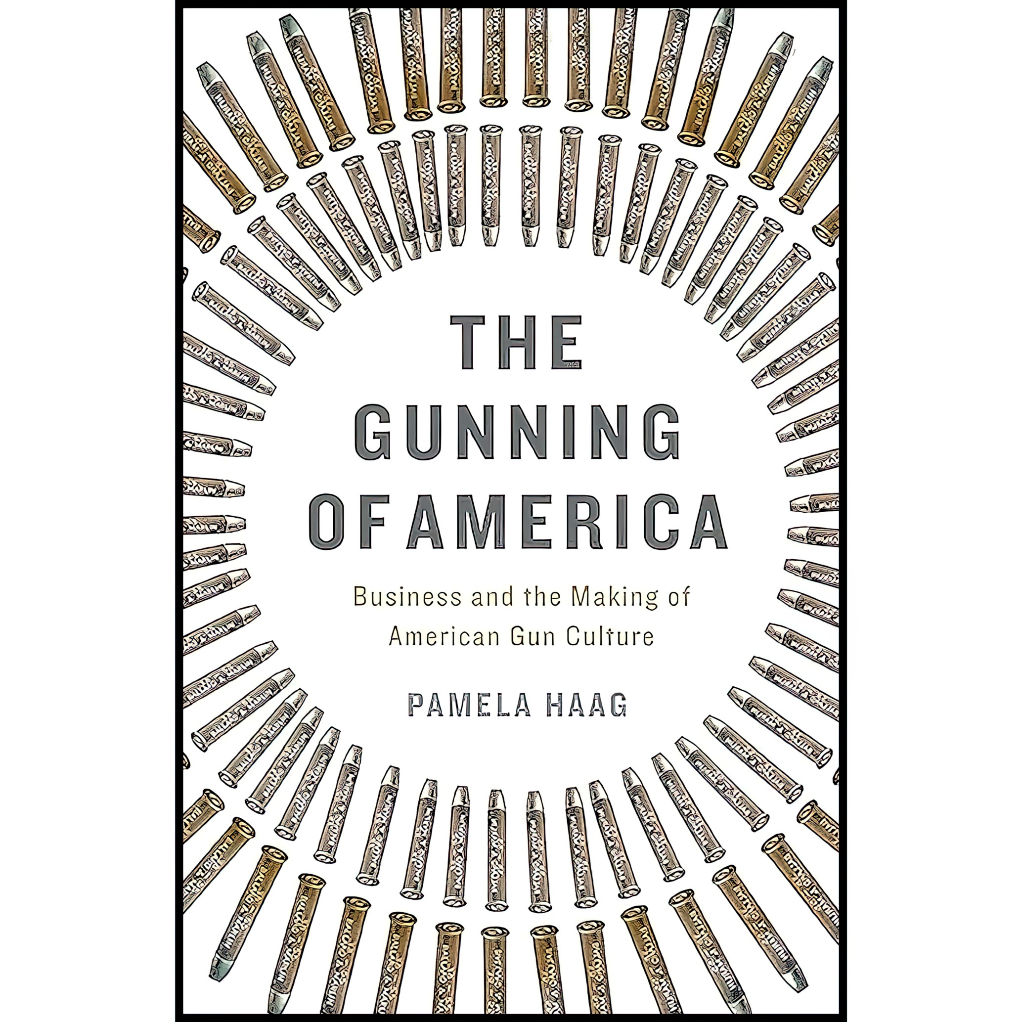 کتاب The Gunning of America اثر Pamela Haag انتشارات Basic Books