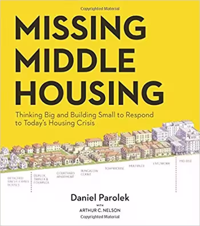 󾕇 دانلود کتاب Missing Middle Housing - Thinking Big And Building Small To Respond To Today'S Housing Crisis, 2020 - دانلود کتاب های دانشگاهی