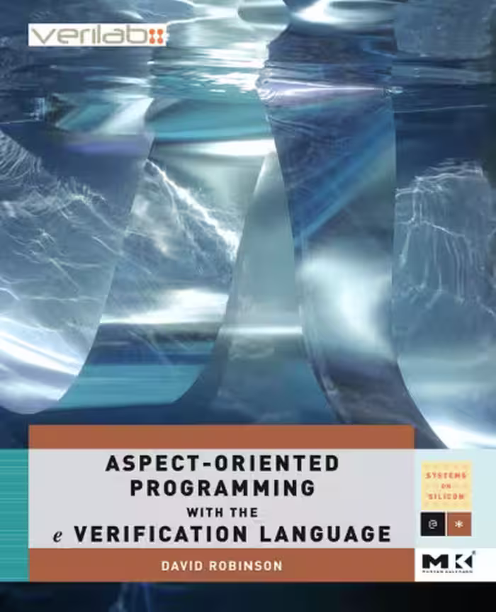 خرید و دانلود نسخه کامل کتاب Aspect-Oriented Programming with the E Verification Language: A Pragmatic Guide for Testbench Developers