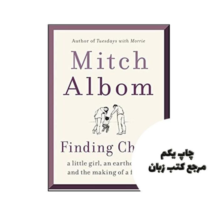Finding Chika A Little Girl an Earthquake and the Making of a Family نویسنده Mitch Albom