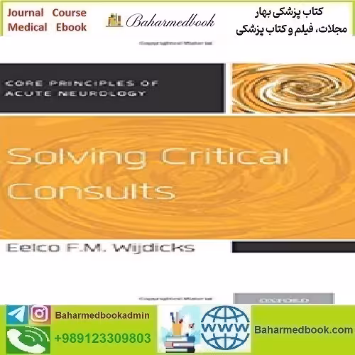 Solving Critical Consults Core Principles of Acute Neurology 2016
