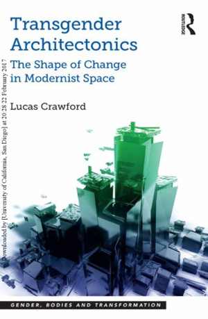 [PDF] دانلود کتاب Transgender Architectonics - The Shape Of Change In Modernist Space, 2016