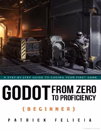 خرید و دانلود نسخه کامل کتاب Godot From Zero to Proficiency (Beginner)
