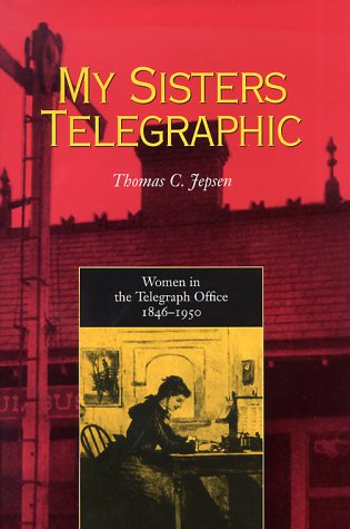 خرید و دانلود نسخه کامل کتاب My Sisters Telegraphic: Women In Telegraph Office 1846-1950 - PDF