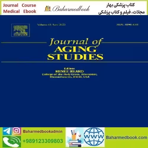 Journal of Aging Studies Volume 60 to 63 2022 TRUE PDF price 4€ - کتاب پزشکی بهار