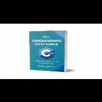 خرید و دانلود نسخه کامل کتاب C   Programming Made Simple: A Beginner's Guide to Programming