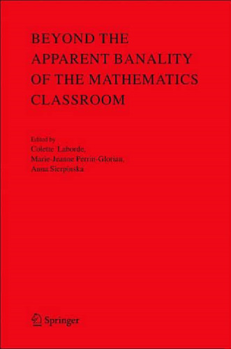 خرید و دانلود نسخه کامل کتاب Beyond the Apparent Banality of the Mathematics Classroom