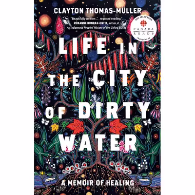 کتاب Life in the City of Dirty Water اثر Clayton Thomas-Muller انتشارات Penguin Canada