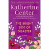 کتاب The Bright Side of Disaster اثر Katherine Center انتشارات Ballantine Books
