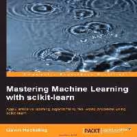 خرید و دانلود نسخه کامل کتاب Mastering Machine Learning with scikit-learn: Apply effective learning algorithms to real-world problems using scikit-learn