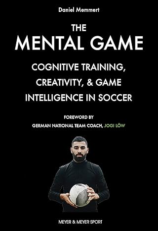 خرید و دانلود نسخه کامل کتاب The Mental Game: Cognitive Training, Creativity, and Game Intelligence in Soccer - PDF