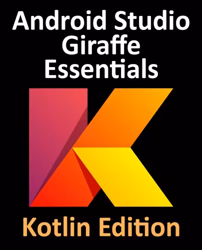 خرید و دانلود نسخه کامل کتاب Android Studio Giraffe Essentials - Kotlin Edition: Developing Android Apps Using Android Studio 2022.3.1 and Kotlin