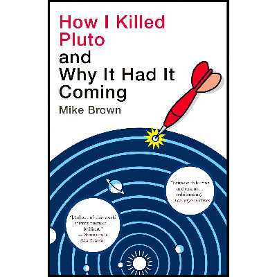 کتاب How I Killed Pluto and Why It Had It Coming اثر Mike Brown انتشارات Random House
