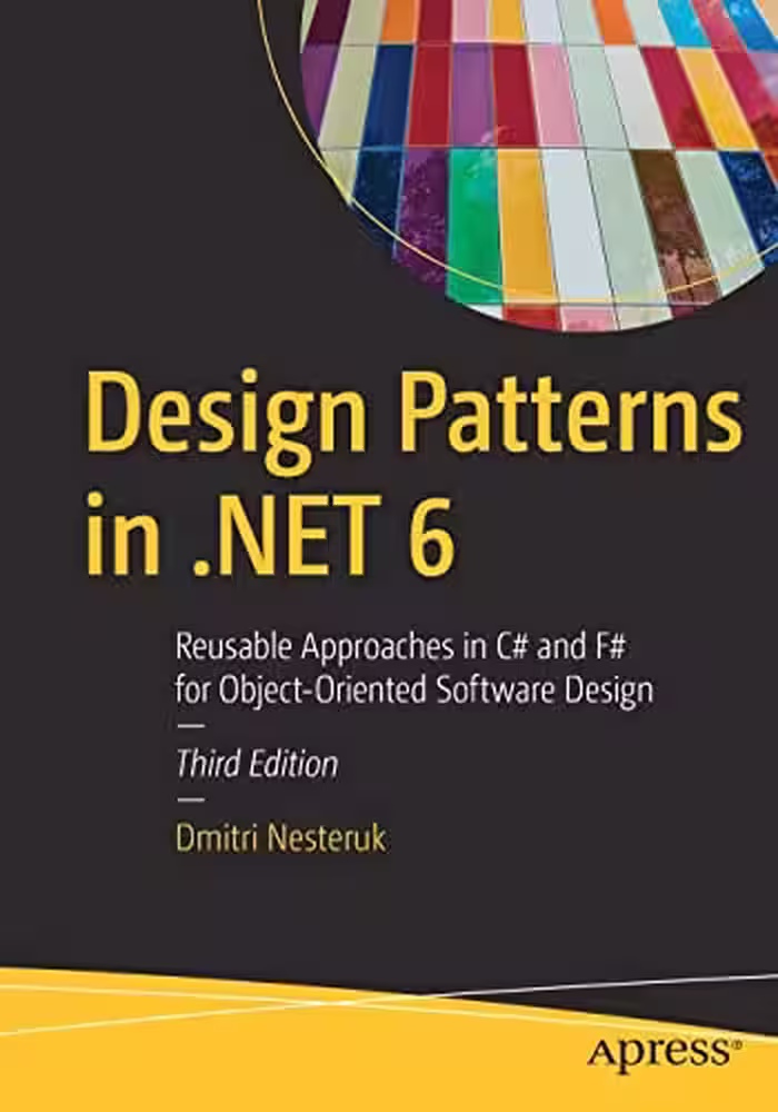 خرید و دانلود نسخه کامل کتاب Design Patterns in .NET 6: Reusable Approaches in C# and F# for Object-Oriented Software Design