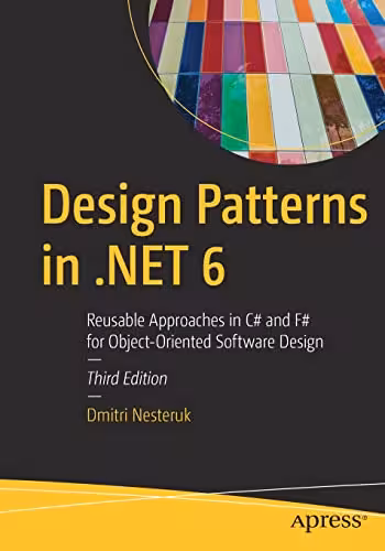 خرید و دانلود نسخه کامل کتاب Design Patterns in .NET 6: Reusable Approaches in C# and F# for Object-Oriented Software Design