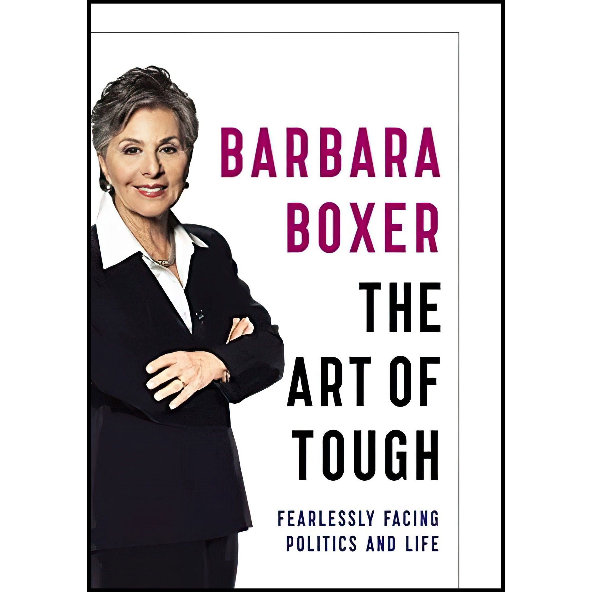 کتاب The Art of Tough اثر Barbara Boxer انتشارات Hachette Books