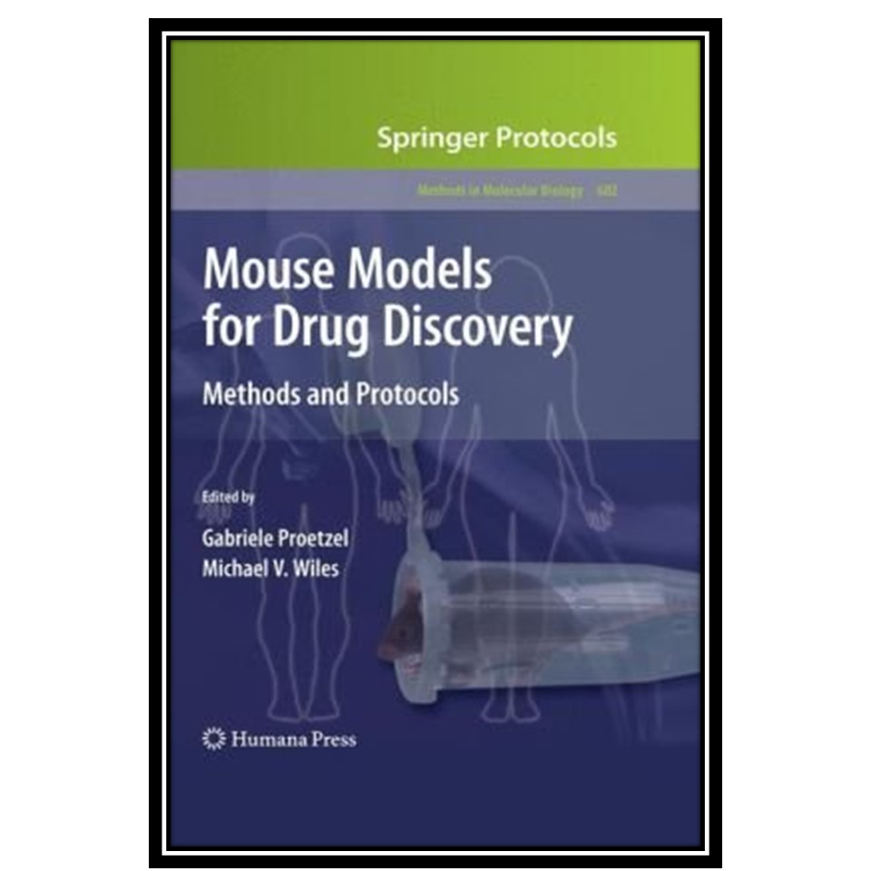 کتاب Mouse Models for Drug Discovery: Methods and Protocols اثر جمعی از نویسندگان انتشارات مؤلفین طلایی