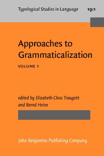 خرید و دانلود نسخه کامل کتاب Approaches to Grammaticalization, Volume I: Theoretical and Methodological Issues