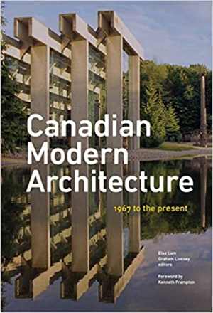[Epub] دانلود کتاب Canadian Modern Architecture - A Fifty Year Retrospective, From 1967 To The Present, 2019