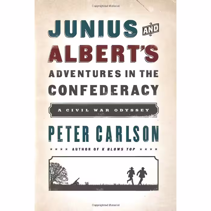کتاب Junius and Albert,s Adventures in the Confederacy اثر Peter Carlson انتشارات PublicAffairs