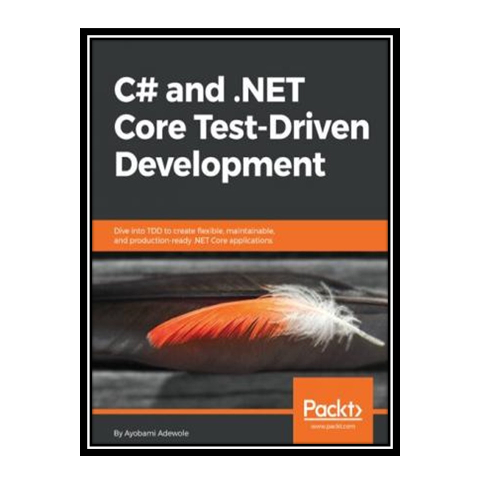کتاب C# and .Net Core Test-Driven Development اثر Ayobami Adewole انتشارات مؤلفین طلایی