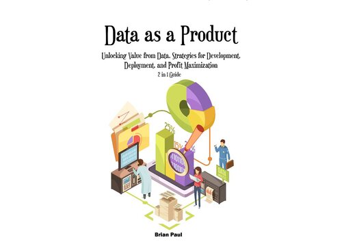 خرید و دانلود نسخه کامل کتاب Data as a Product: Unlocking Value from Data
