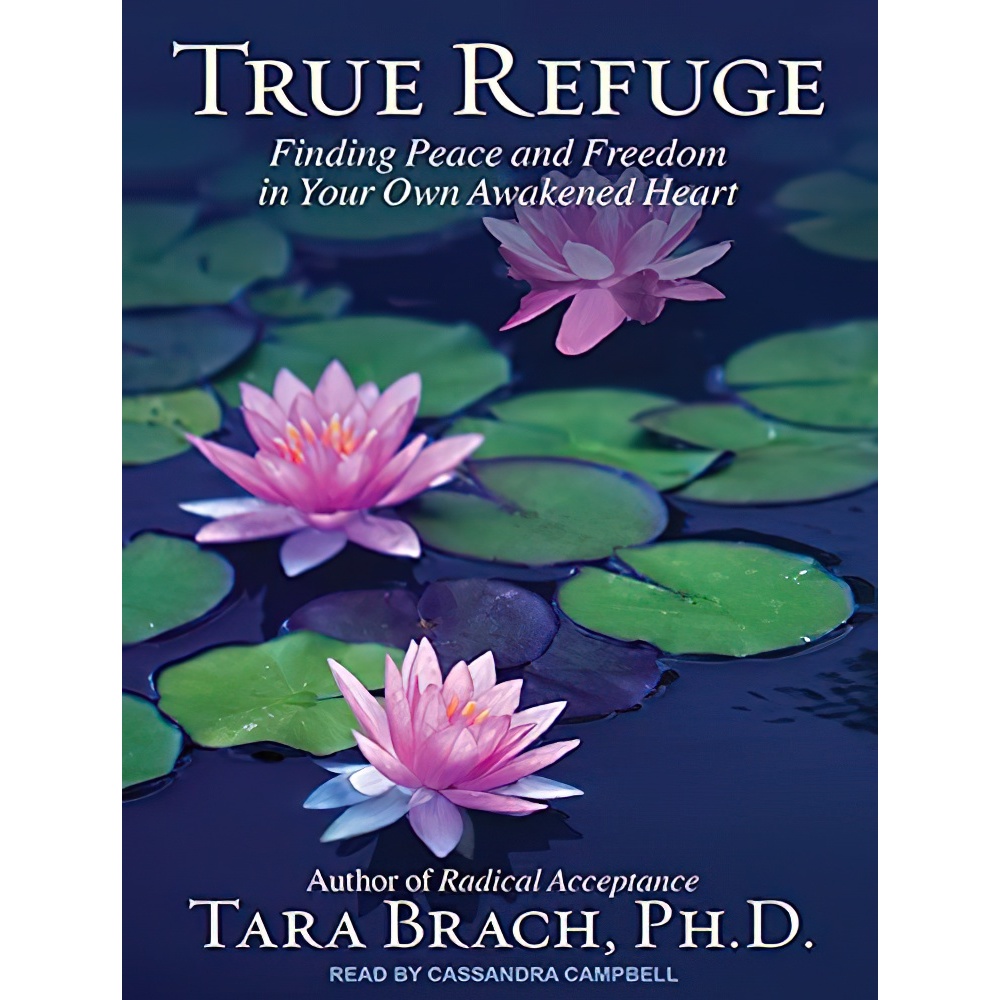 کتاب True Refuge اثر Tara Brach PhD and Cassandra Campbell انتشارات Tantor
