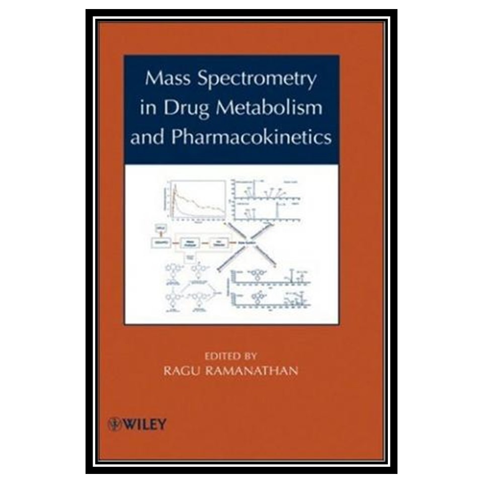 کتاب Mass Spectrometry in Drug Metabolism and Pharmacokinetics اثر Ragu Ramanathan انتشارات مؤلفین طلایی