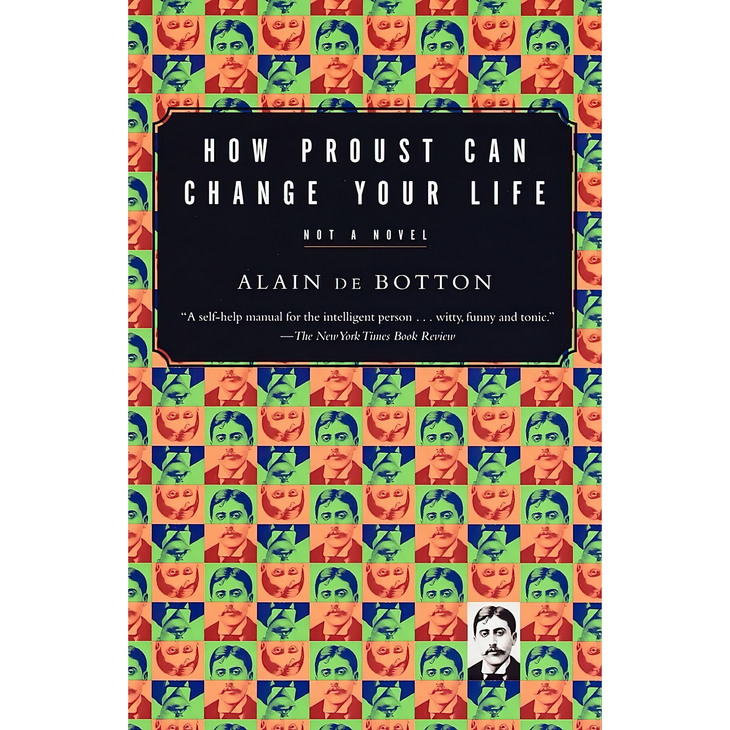 کتاب How Proust Can Change Your Life اثر Alain de Botton انتشارات Vintage