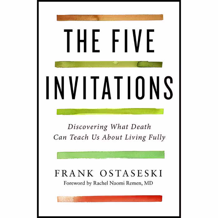 کتاب The Five Invitations اثر Frank Ostaseski and Rachel Naomi Remen M.D. انتشارات Flatiron Books