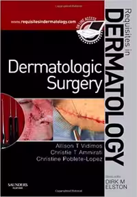 Dermatologic Surgery: Requisites in Dermatology - کتاب پزشکی بهار