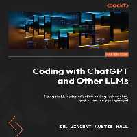 خرید و دانلود نسخه کامل کتاب Coding with ChatGPT and Other LLMs: Navigate LLMs for effective coding, debugging, and AI-driven development