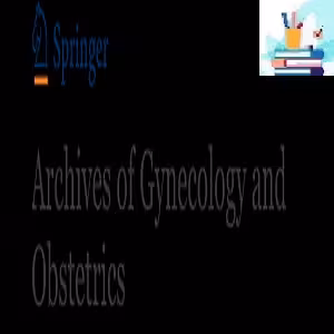 Archives of Gynecology and Obstetrics 2022 Full Archives TRUE PDF