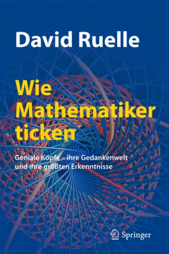 خرید و دانلود نسخه کامل کتاب Wie Mathematiker ticken: Geniale Köpfe - ihre Gedankenwelt und ihre größten Erkenntnisse