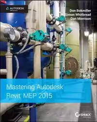 󾕇 Bokmiller D., Mastering Autodesk Revit MEP 2015, 2014 - دانلود کتاب های دانشگاهی