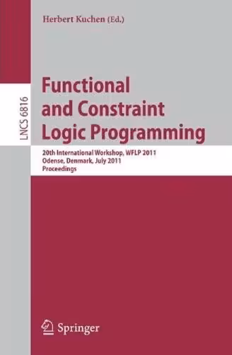 خرید و دانلود نسخه کامل کتاب Functional and Constraint Logic Programming: 20th International Workshop, WFLP 2011 Odense, Denmark, July 19, 2011 Proceedings