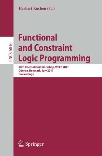 خرید و دانلود نسخه کامل کتاب Functional and Constraint Logic Programming: 20th International Workshop, WFLP 2011 Odense, Denmark, July 19, 2011 Proceedings