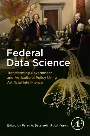خرید و دانلود نسخه کامل کتاب Federal Data Science: Transforming Government and Agricultural Policy Using Artificial Intelligence