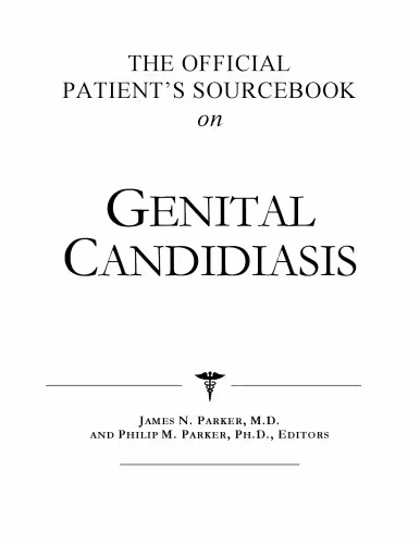خرید و دانلود نسخه کامل کتاب The Official Patient's Sourcebook on Genital Candidiasis: A Revised and Updated Directory for the Internet Age