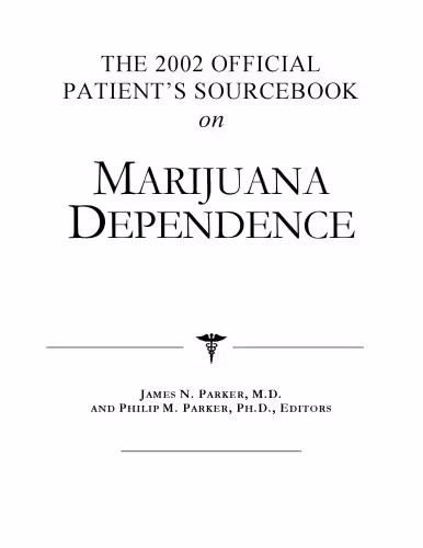 خرید و دانلود نسخه کامل کتاب The 2002 Official Patient's Sourcebook on Marijuana Dependence: A Revised and Updated Directory for the Internet Age