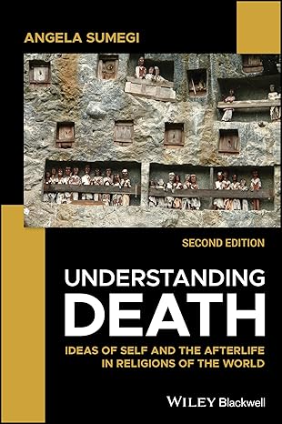 خرید و دانلود نسخه کامل کتاب Understanding Death: Ideas of Self and the Afterlife in Religions of the World (2nd Edition) - Pdf