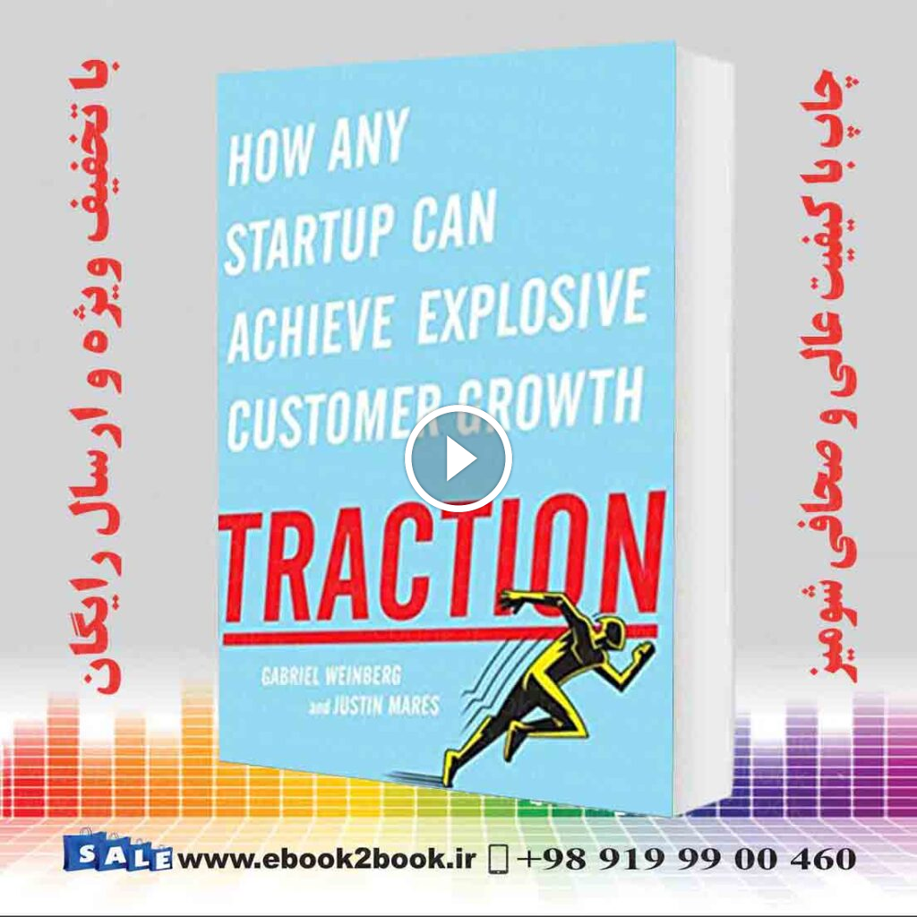 Traction: How Any Startup Can Achieve Explosive Customer Growth
