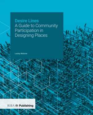  دانلود کتاب Desire Lines - A Guide To Community Participation In Designing Places, 2018 - دانلود کتاب های دانشگاهی