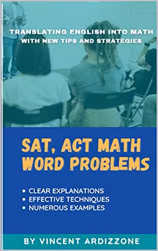 خرید و دانلود نسخه کامل کتاب SAT, ACT Math Word Problems: Translating English into Math (College Entrance Exam Prep Books) -   PDF
