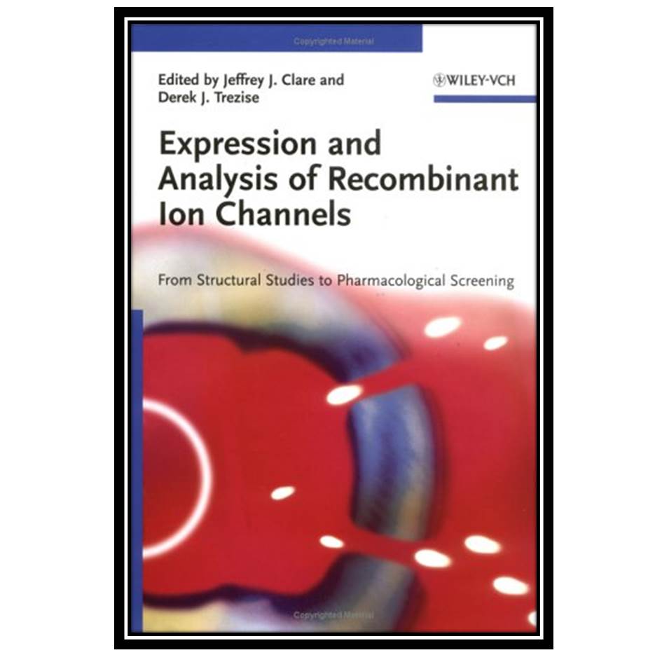 کتاب Expression and Analysis of Recombinant Ion Channels: From Structural Studies to Pharmacological Screening اثر جمعی از نویسندگان انتشارات مؤلفین طلایی