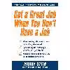 کتاب Get a Great Job When You Dont Have a Job اثر Marky Stein انتشارات McGraw Hill